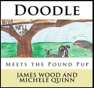 Doodle Meets The Pound Pup - By James Wood & Michele Quinn