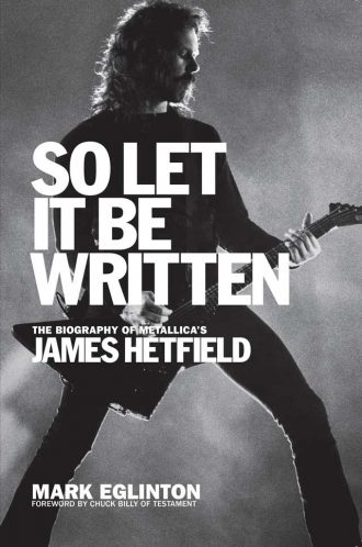 New James Hetfield Biography: An Interview with Author Mark Eglinton